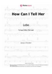 Ноты, аккорды Lobo - How Can I Tell Her