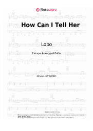 Ноты, аккорды Lobo - How Can I Tell Her