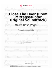 Ноты, аккорды Maike Rosa Vogel - Close The Door (From 'Mittagsstunde' Original Soundtrack)