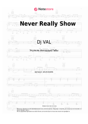 Ноты, аккорды Dj VAL - Never Really Show