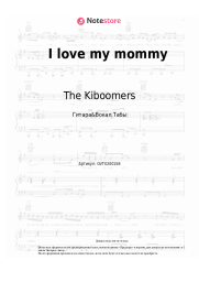 Ноты, аккорды The Kiboomers - I love my mommy