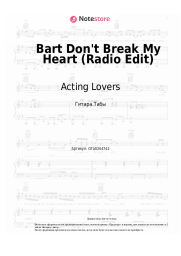 Ноты, аккорды Acting Lovers - Bart Don't Break My Heart (Radio Edit)