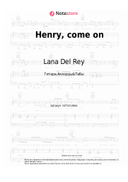 Ноты, аккорды Lana Del Rey - Henry, come on