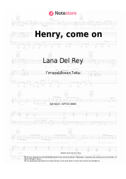 Ноты, аккорды Lana Del Rey - Henry, come on