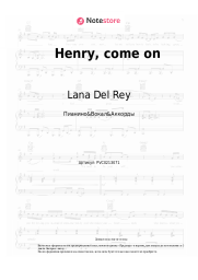 Ноты, аккорды Lana Del Rey - Henry, come on