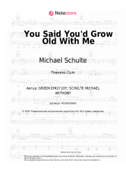 Ноты, аккорды Michael Schulte - You Said You'd Grow Old With Me