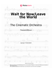 Ноты, аккорды The Cinematic Orchestra - Wait for Now/Leave the World