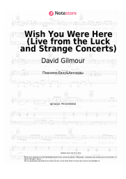 Ноты, аккорды David Gilmour - Wish You Were Here (Live from the Luck and Strange Concerts)