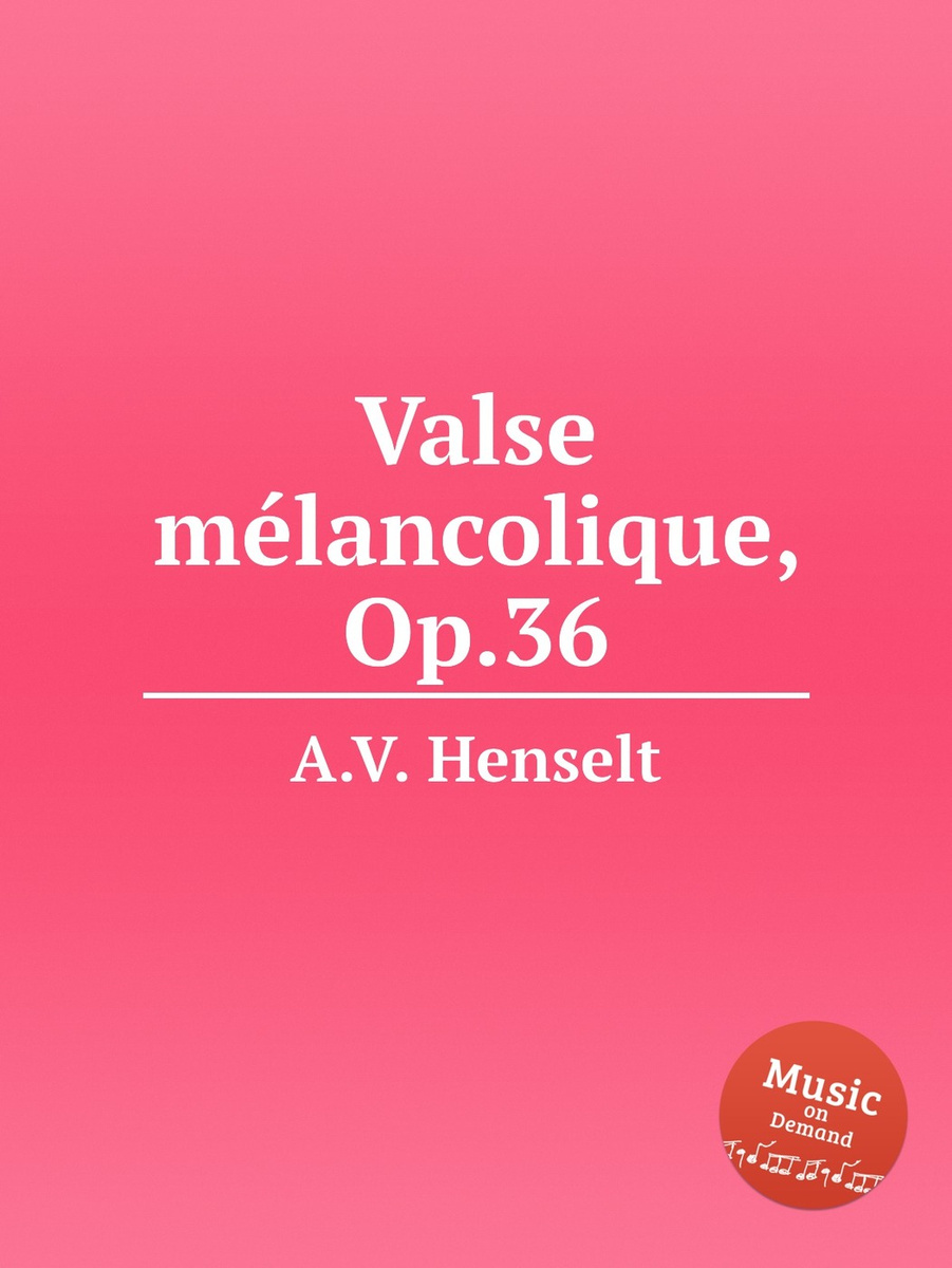 Адольф фон Гензельт - Valse mélancolique, Op.36 ноты для фортепиано