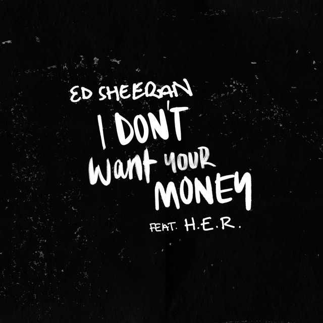 Ed Sheeran, H.E.R. - I Don’t Want Your Money ноты для фортепиано
