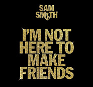 Sam Smith и др. - I'm Not Here To Make Friends ноты для фортепиано
