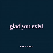 Dan + Shay - Glad You Exist ноты для фортепиано