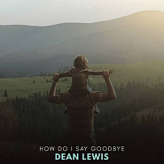 Dean Lewis - How Do I Say Goodbye ноты для фортепиано