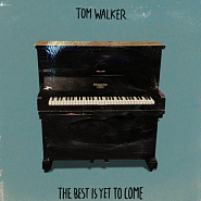 Tom Walker - The Best Is Yet to Come ноты для фортепиано