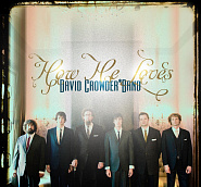 David Crowder Band - How He Loves ноты для фортепиано