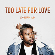 John Lundvik - Too Late For Love ноты для фортепиано