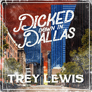 Trey Lewis - Dicked Down in Dallas ноты для фортепиано