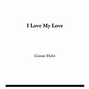 Густав Холст - I Love my Love ноты для фортепиано