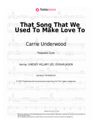 Ноты, аккорды Carrie Underwood - That Song That We Used To Make Love To